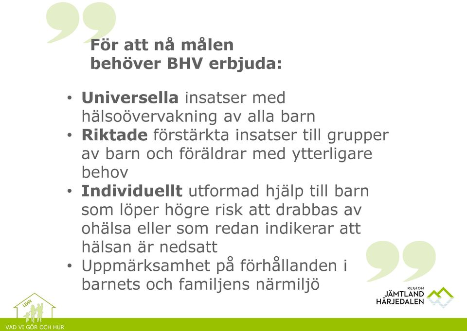 Individuellt utformad hjälp till barn som löper högre risk att drabbas av ohälsa eller som