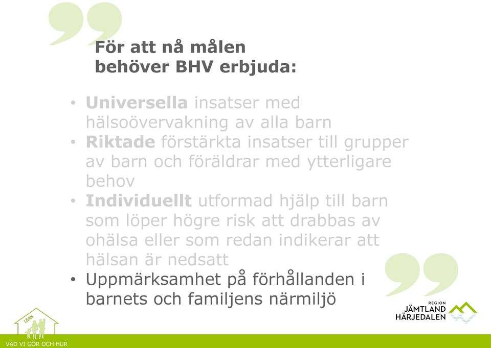 Individuellt utformad hjälp till barn som löper högre risk att drabbas av ohälsa eller som