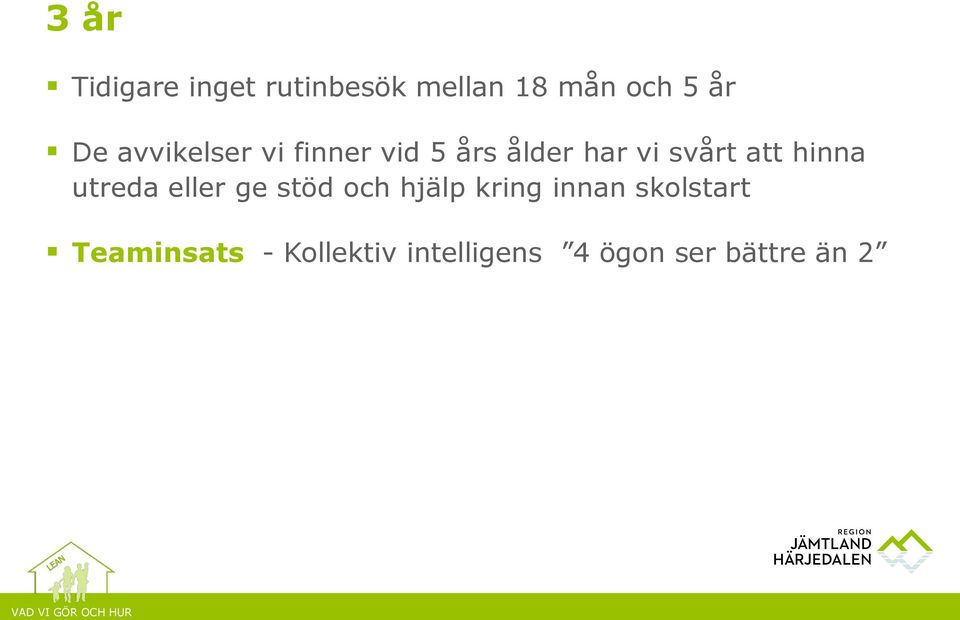 hinna utreda eller ge stöd och hjälp kring innan