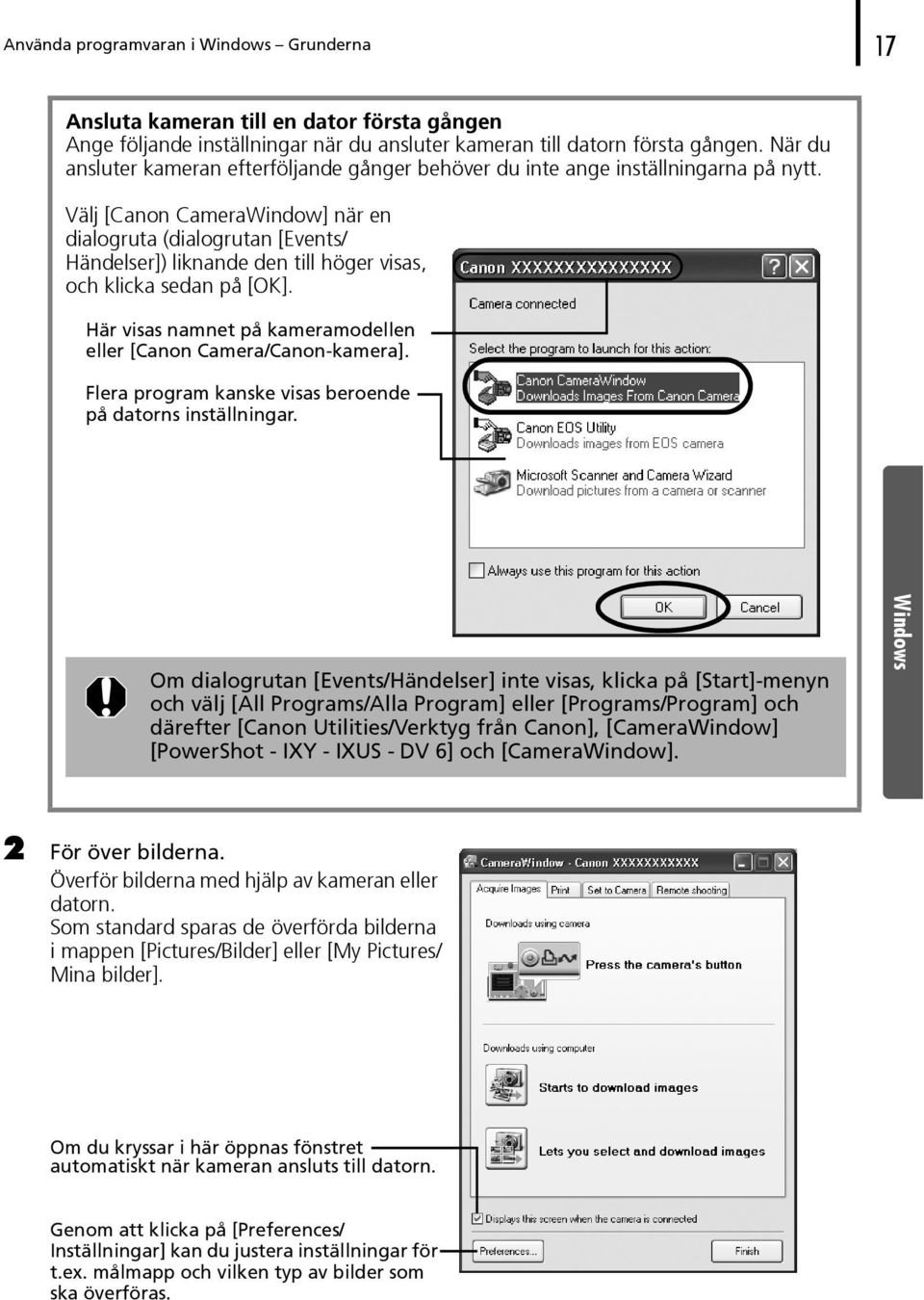 Välj [Canon CameraWindow] när en dialogruta (dialogrutan [Events/ Händelser]) liknande den till höger visas, och klicka sedan på [OK].