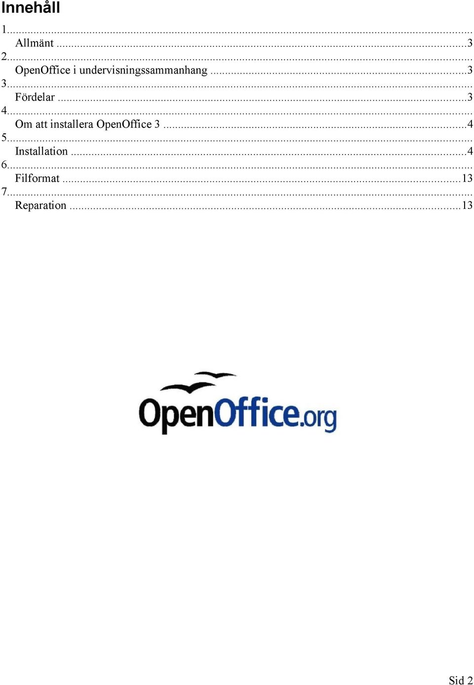 .. Fördelar...3 4... Om att installera OpenOffice 3.