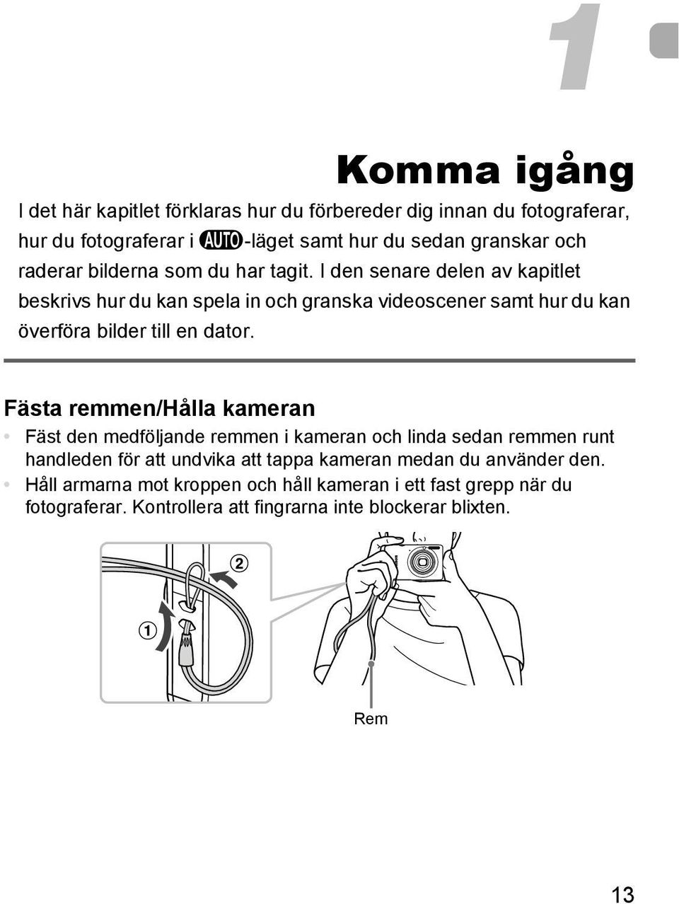 I den senare delen av kapitlet beskrivs hur du kan spela in och granska videoscener samt hur du kan överföra bilder till en dator.