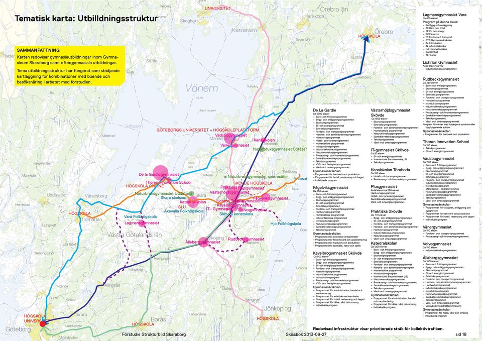 Kumla Åmål Toften Vänern Gullspång Dalbosjön Skagern Askersund E Tved E Knnekulle De la Gardegymnaset HÖGSKOLA Trollhättan Ljungskle Naturbruksgymnaset sparresäter Yrkes F SKÖVDE HÖGSKOLA Praktska