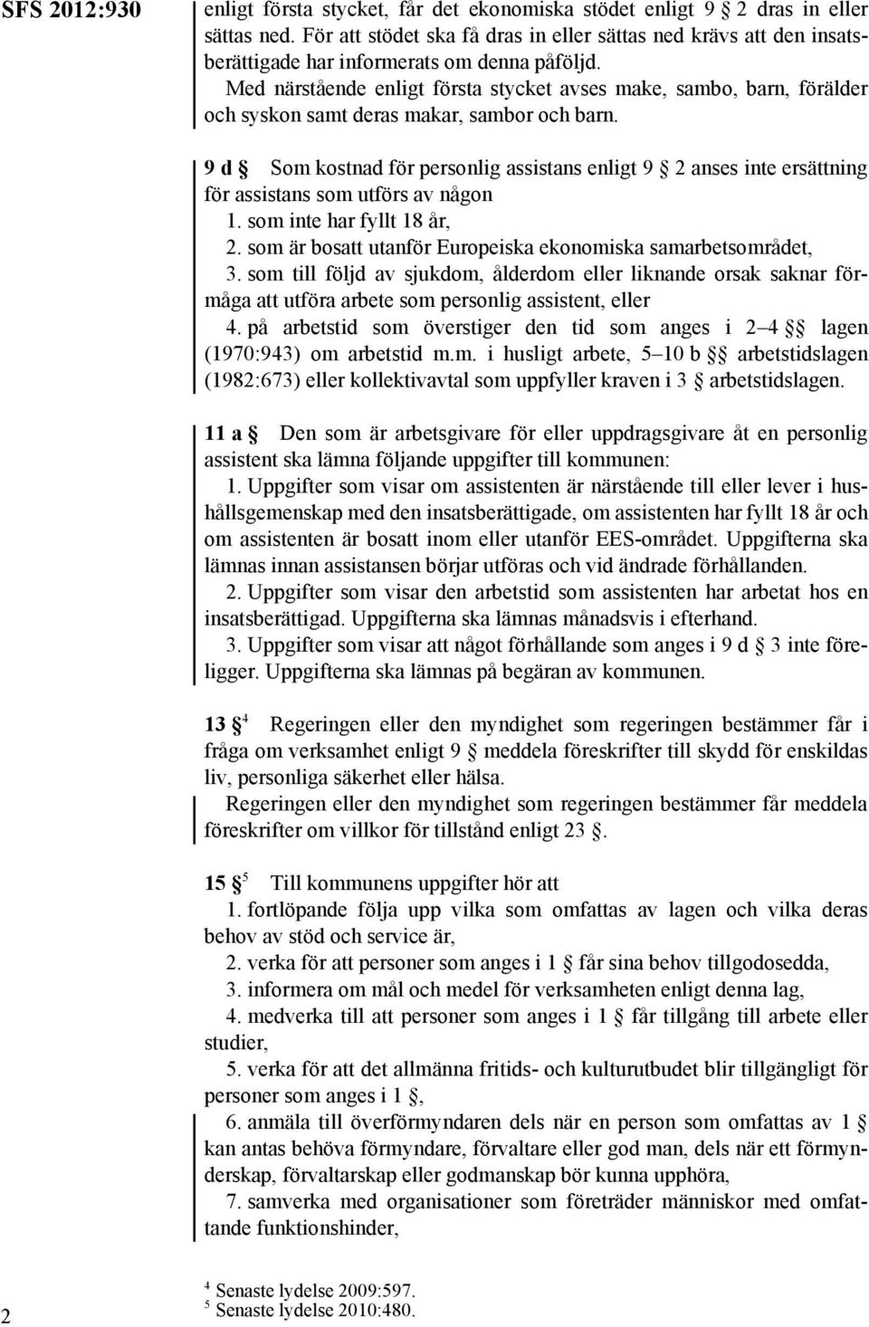 Med närstående enligt första stycket avses make, sambo, barn, förälder och syskon samt deras makar, sambor och barn.