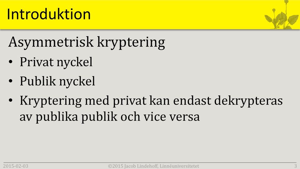 kryptering Privat nyckel Publik nyckel