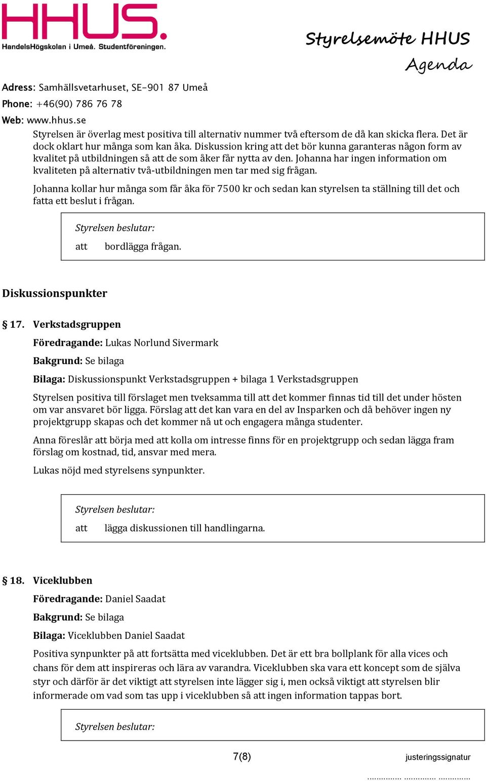 Johanna har ingen information om kvaliteten på alternativ två-utbildningen men tar med sig frågan.