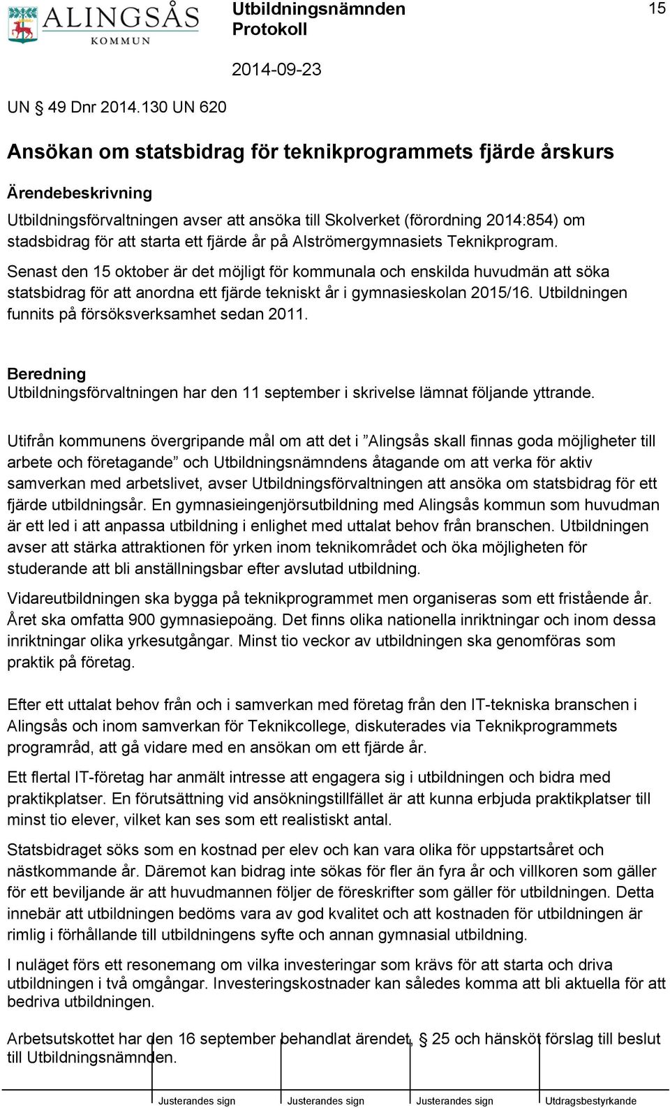 ett fjärde år på Alströmergymnasiets Teknikprogram.