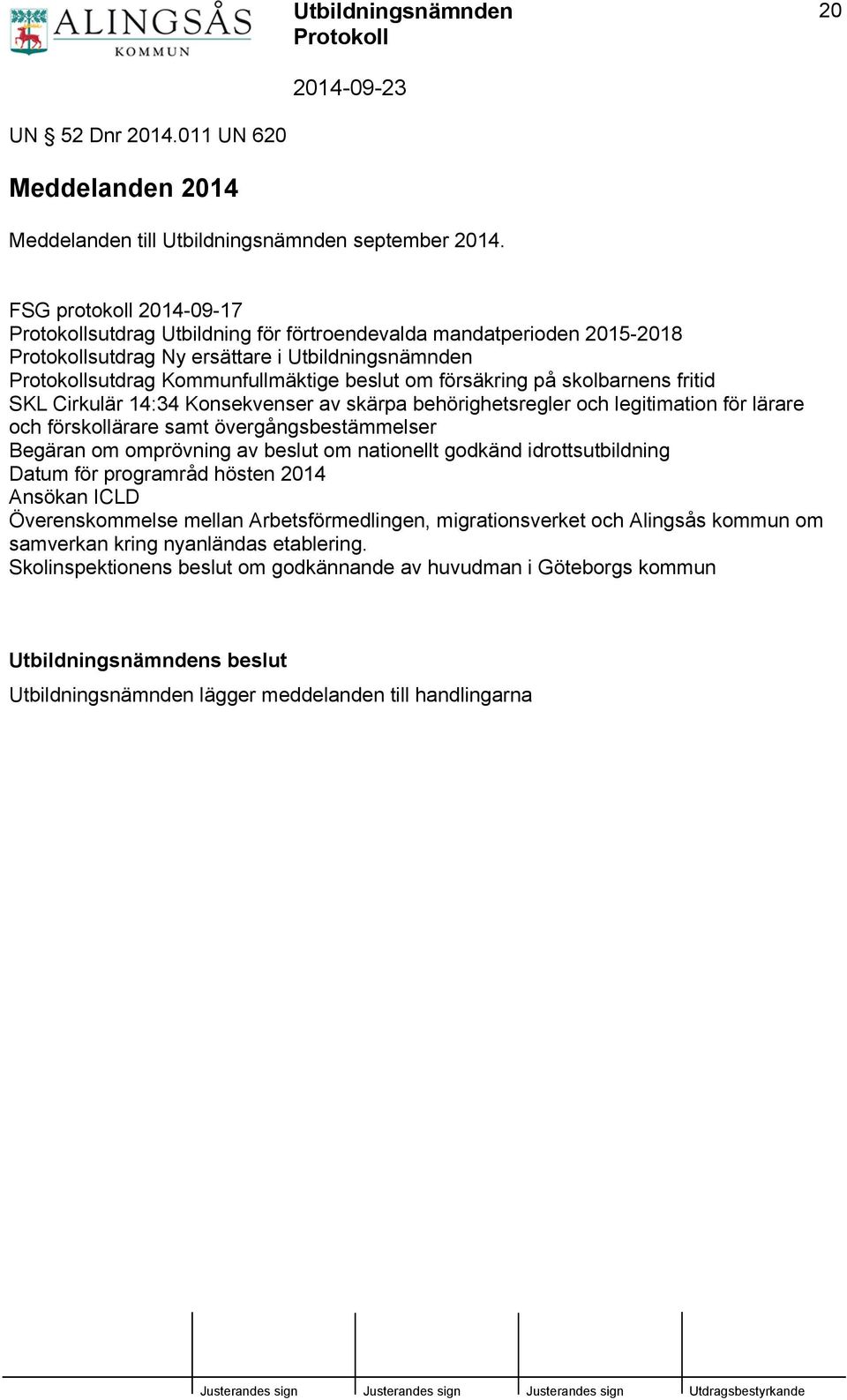 SKL Cirkulär 14:34 Konsekvenser av skärpa behörighetsregler och legitimation för lärare och förskollärare samt övergångsbestämmelser Begäran om omprövning av beslut om nationellt godkänd
