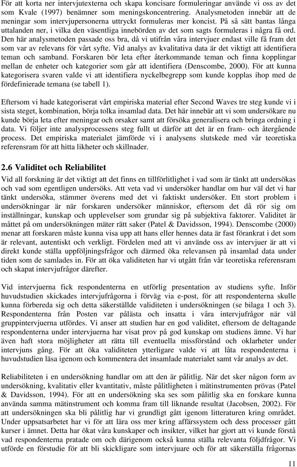 På så sätt bantas långa uttalanden ner, i vilka den väsentliga innebörden av det som sagts formuleras i några få ord.