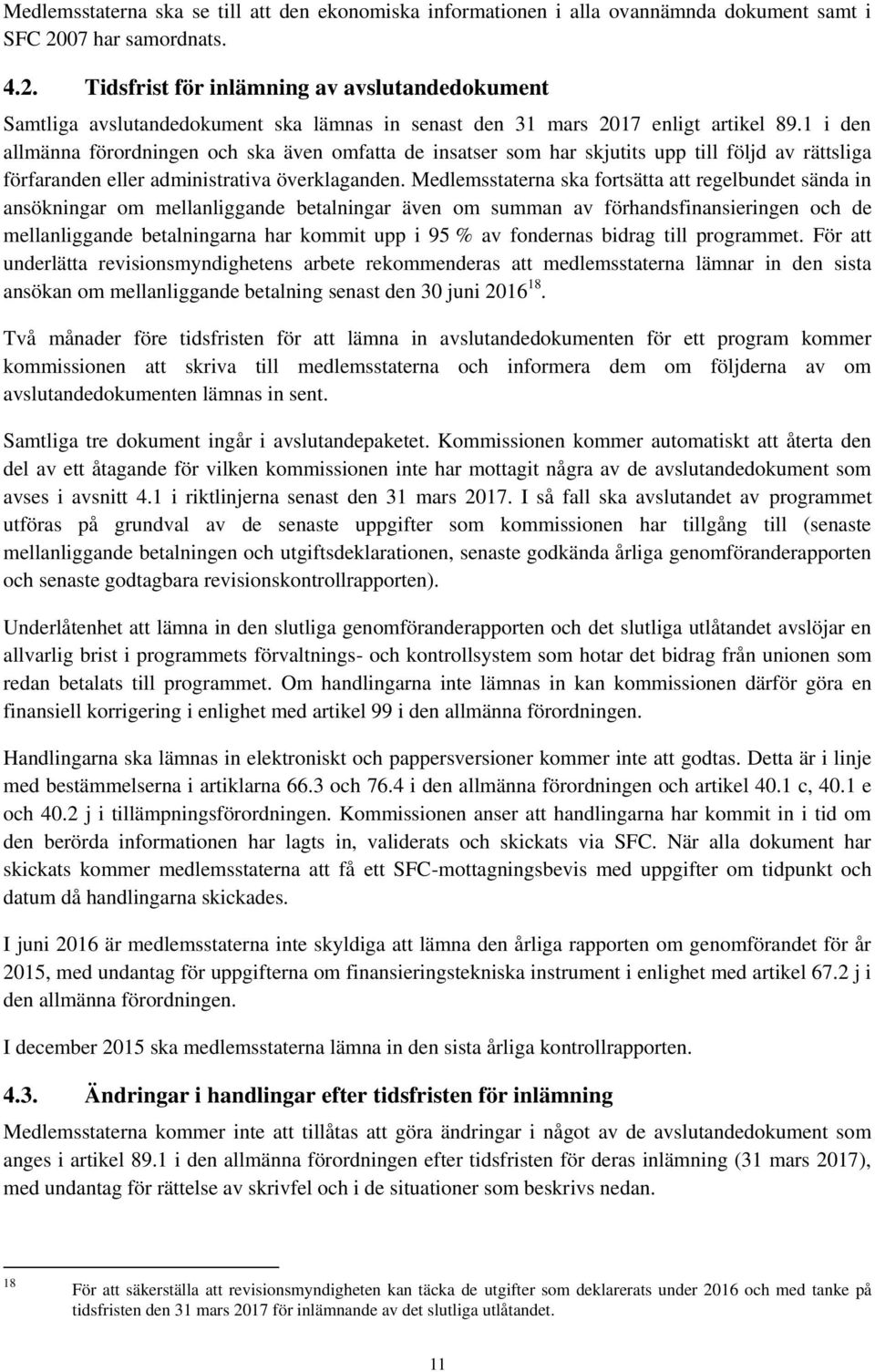1 i den allmänna förordningen och ska även omfatta de insatser som har skjutits upp till följd av rättsliga förfaranden eller administrativa överklaganden.