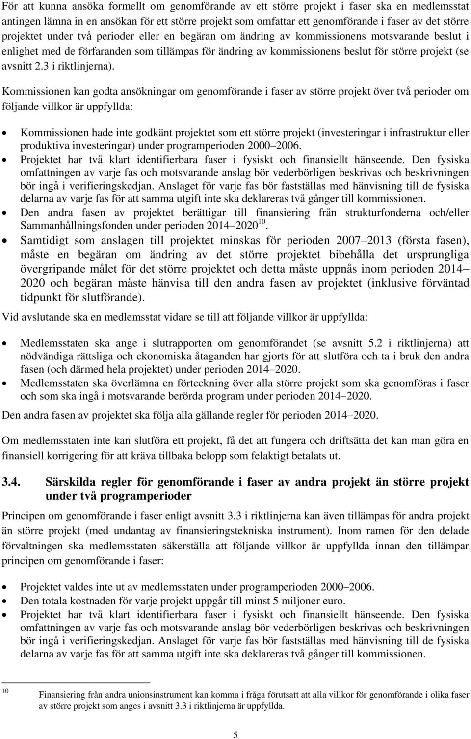 avsnitt 2.3 i riktlinjerna).