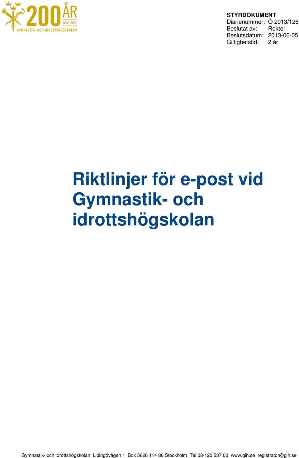 Gymnastik- och idrottshögskolan Gymnastik- och idrottshögskolan