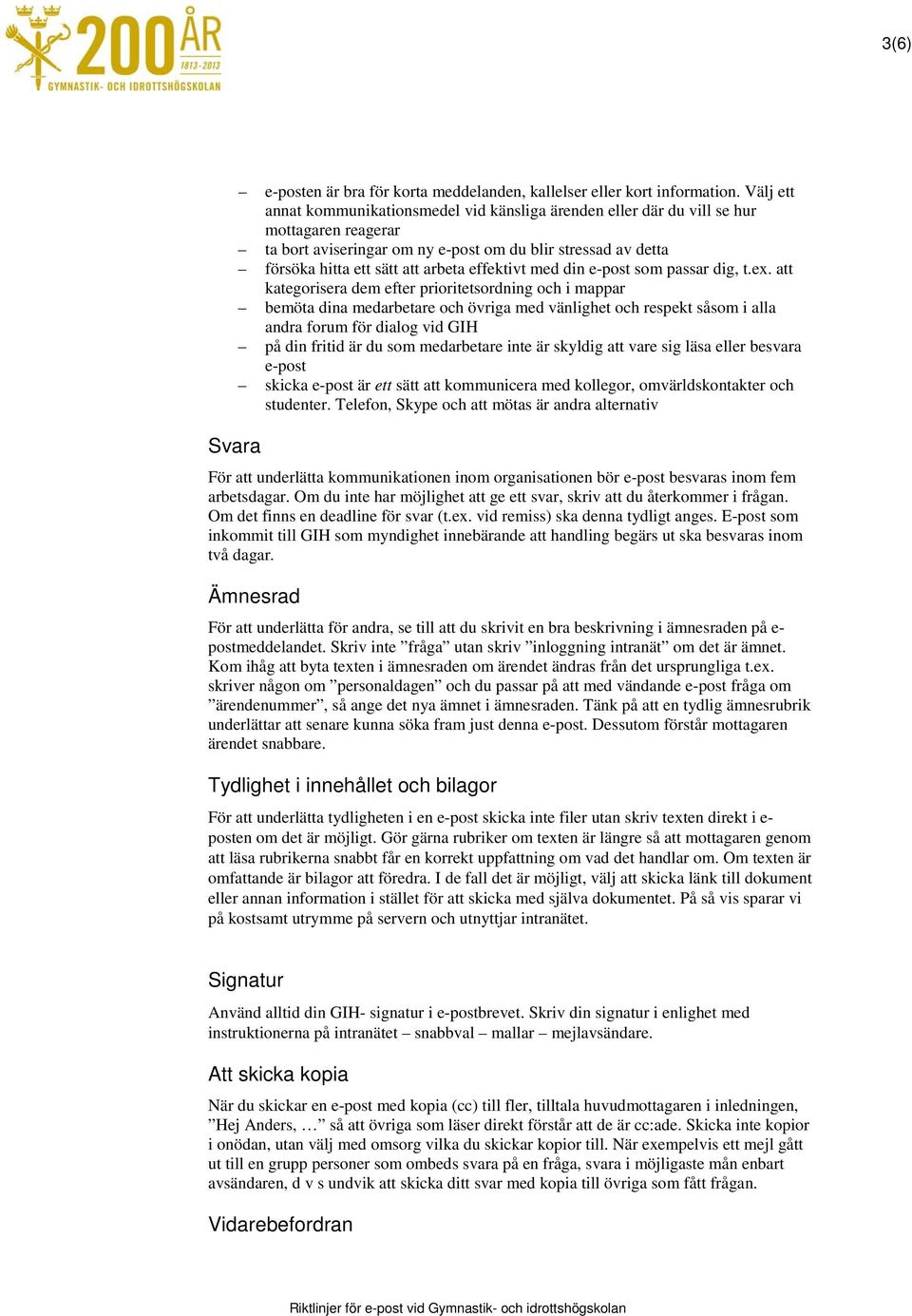 effektivt med din e-post som passar dig, t.ex.