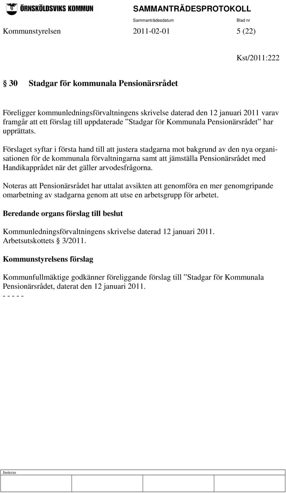 Förslaget syftar i första hand till att justera stadgarna mot bakgrund av den nya organisationen för de kommunala förvaltningarna samt att jämställa Pensionärsrådet med Handikapprådet när det gäller