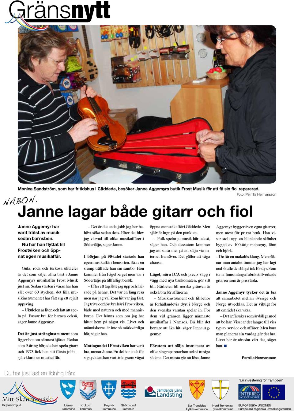 Gula, röda och turkosa ukuleler är det som säljer allra bäst i Janne Aggemyrs musikaffär Frost Musik just nu.