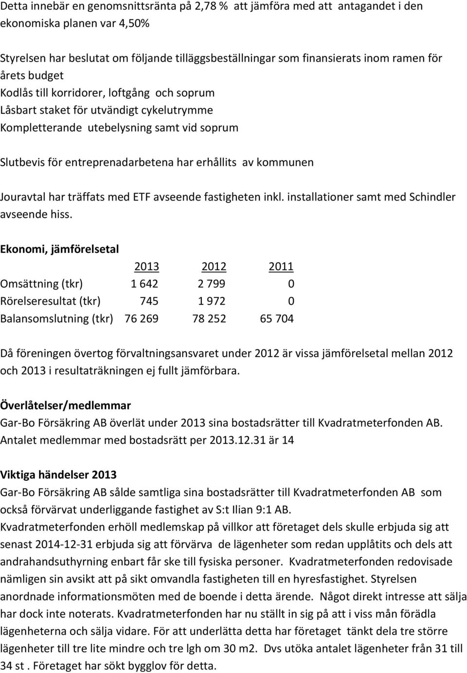 JouravtalharträffatsmedETFavseendefastigheteninkl.installationersamtmedSchindler avseendehiss.