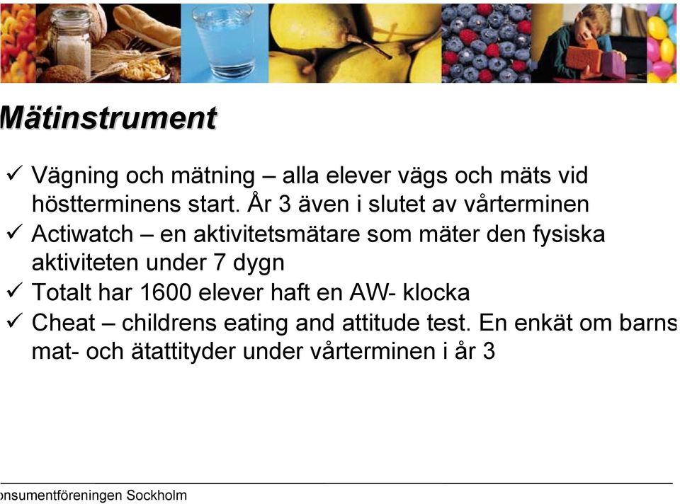 aktiviteten under 7 dygn Totalt har 1600 elever haft en AW- klocka Cheat childrens eating