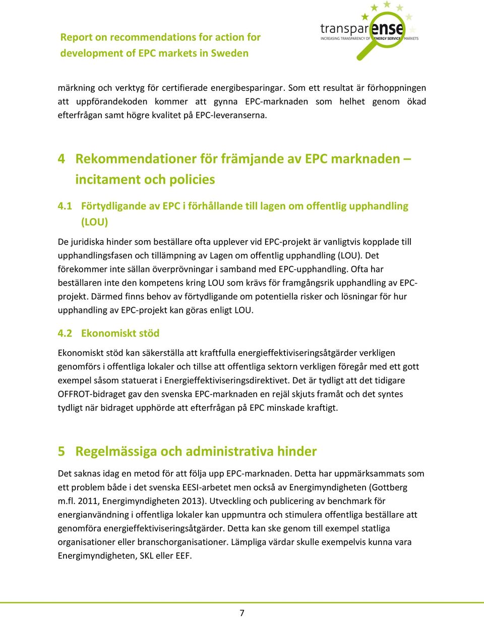4 Rekommendationer för främjande av EPC marknaden incitament och policies 4.