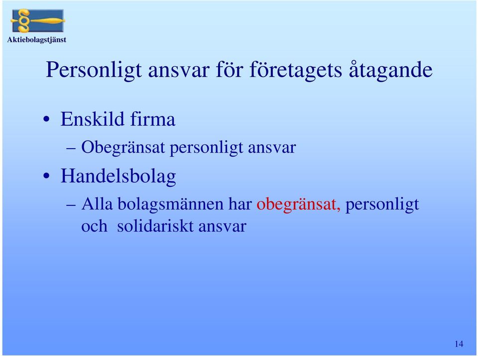 ansvar Handelsbolag Alla bolagsmännen har