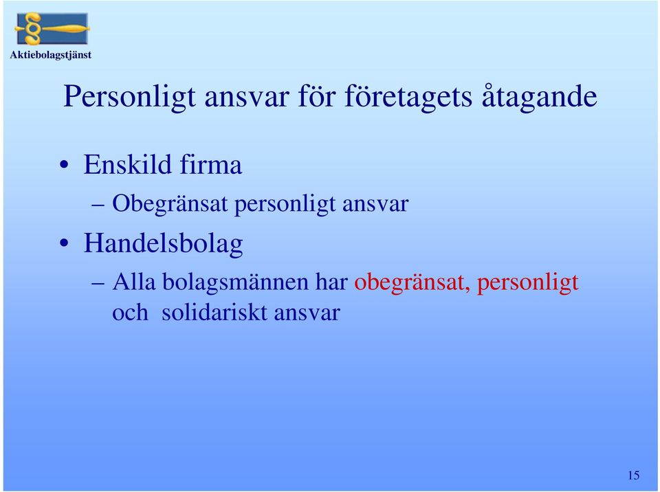 ansvar Handelsbolag Alla bolagsmännen har