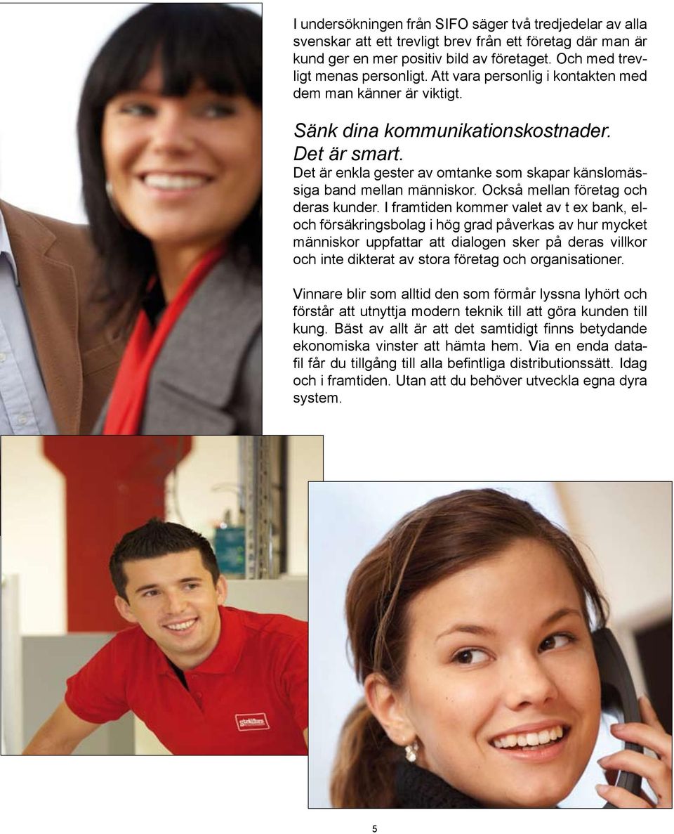Också mellan företag och deras kunder.
