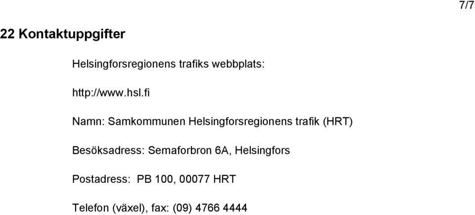 fi Namn: Samkommunen Helsingforsregionens trafik (HRT)