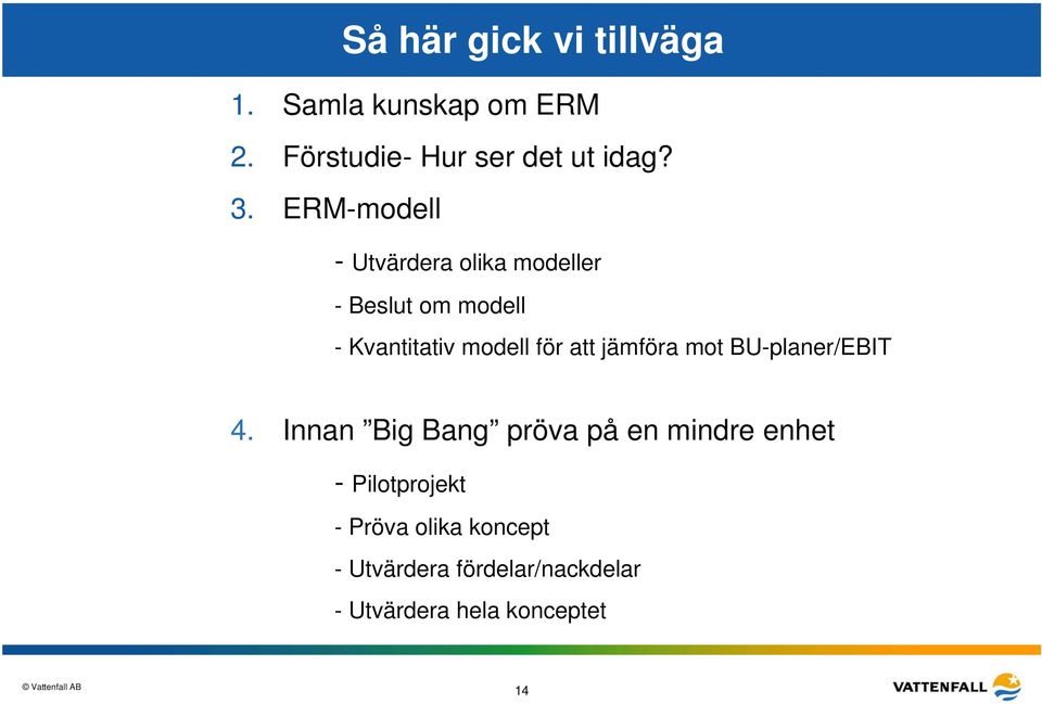 att jämföra mot BU-planer/EBIT 4.