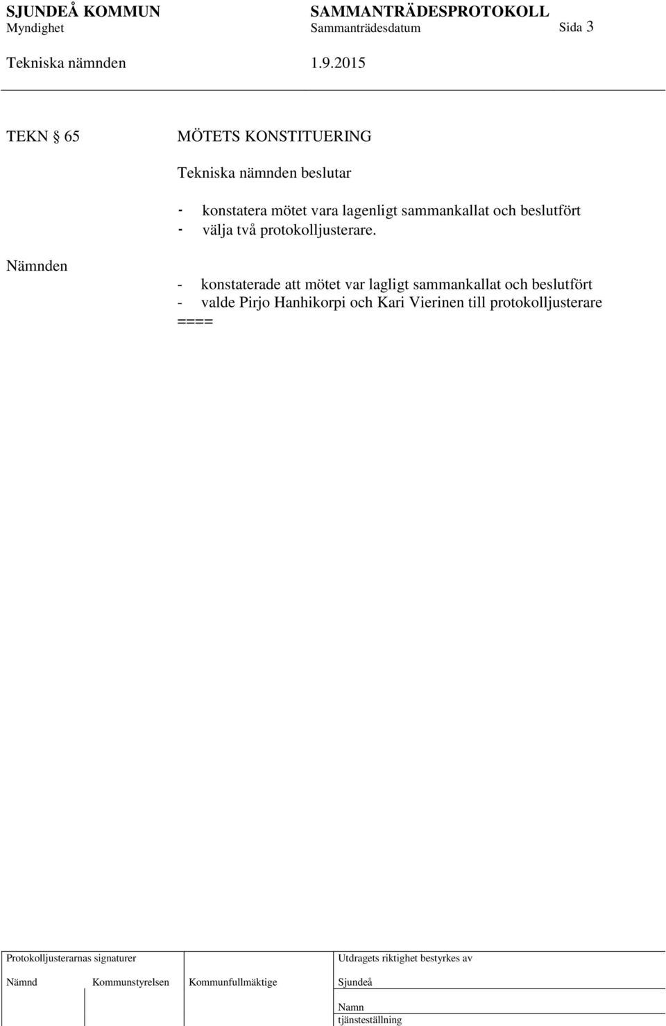 Nämnden - konstaterade att mötet var lagligt sammankallat och