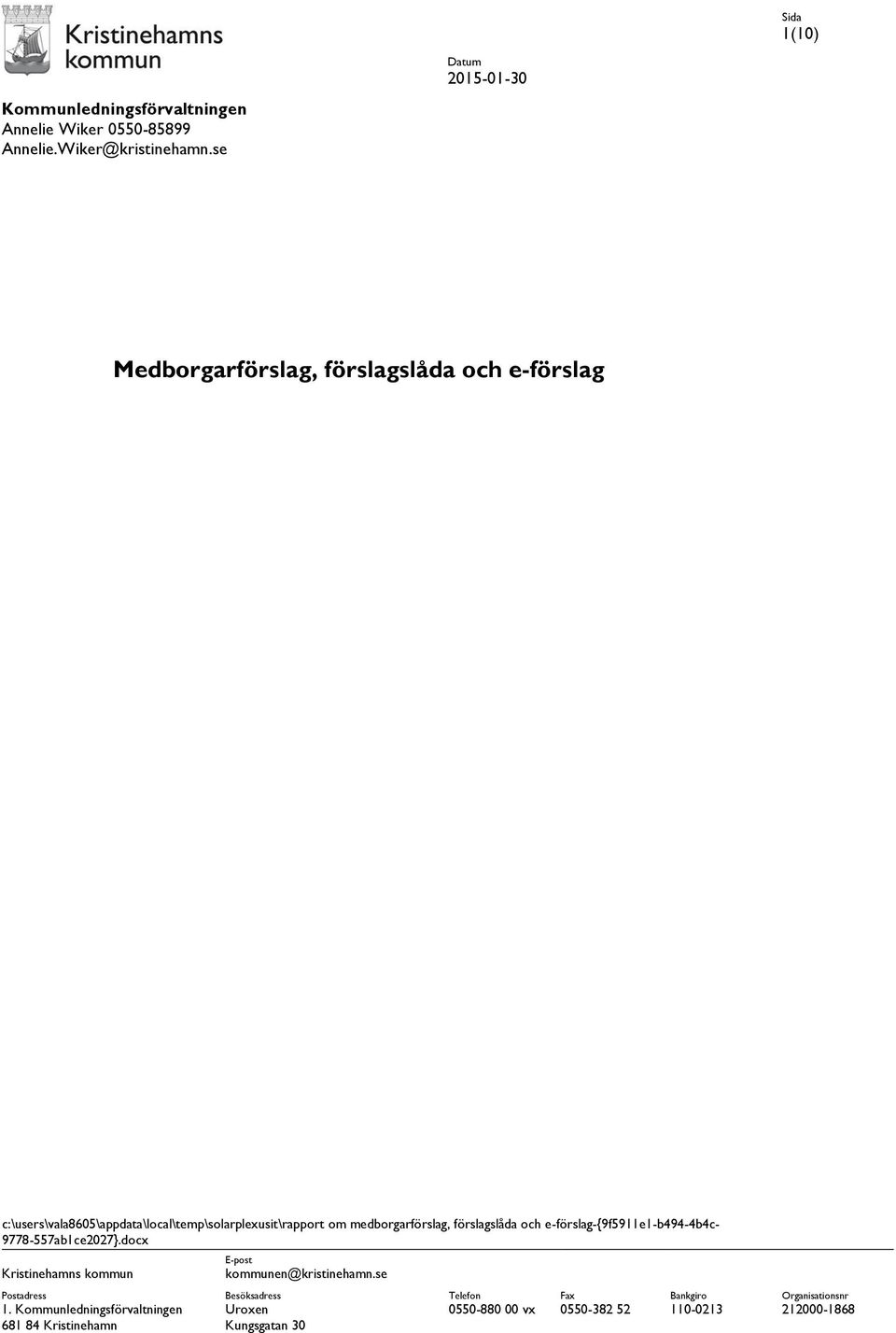 medborgarförslag, förslagslåda och e-förslag-{9f5911e1-b494-4b4c- 9778-557ab1ce2027}.docx Kristinehamns kommun Postadress 1.
