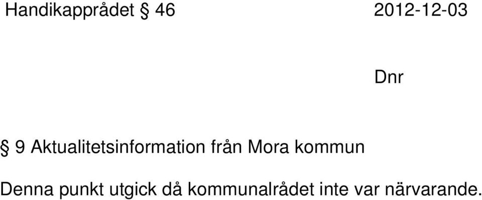 Mora kommun Denna punkt utgick