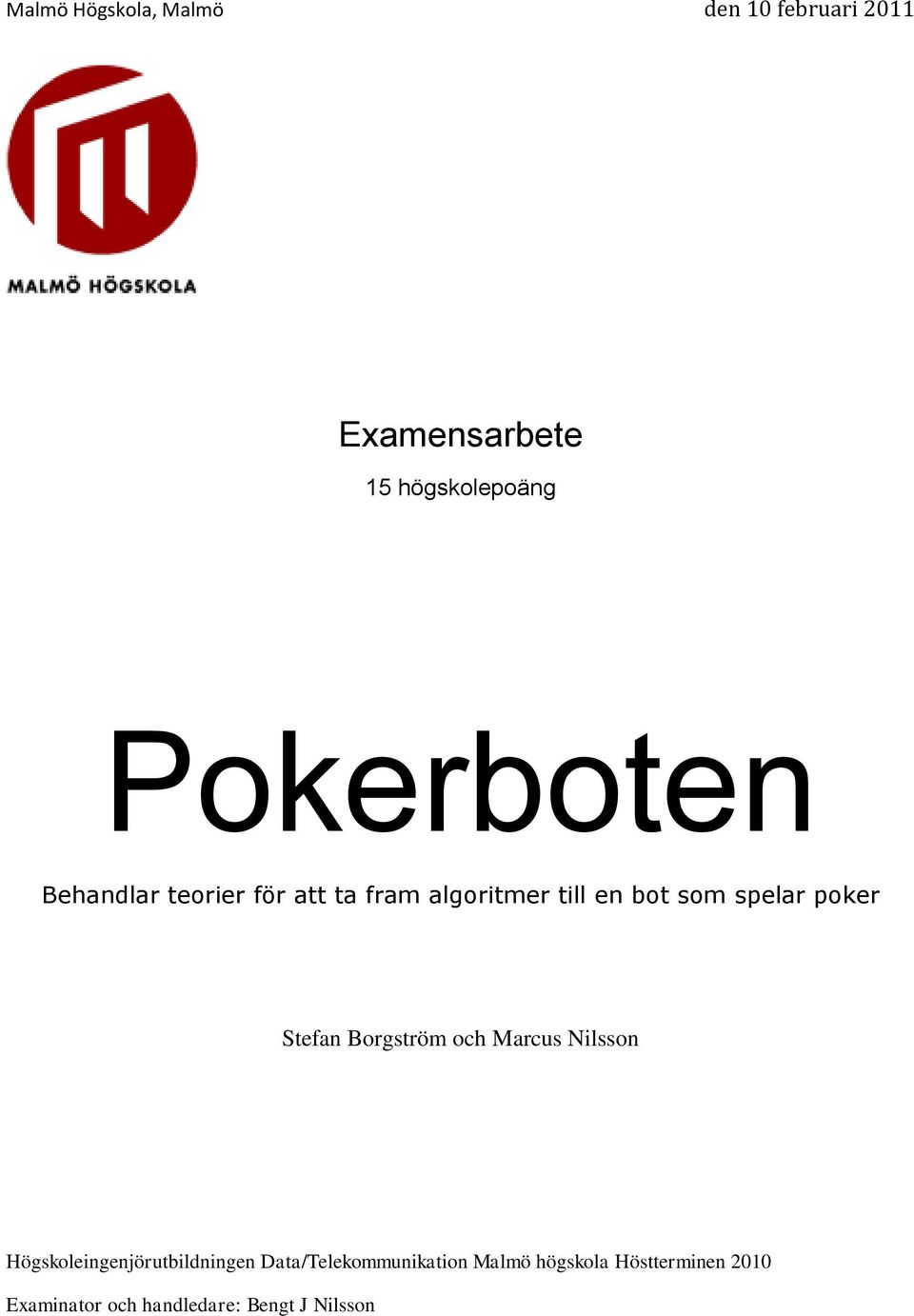 poker Stefan Borgström och Marcus Nilsson Högskoleingenjörutbildningen