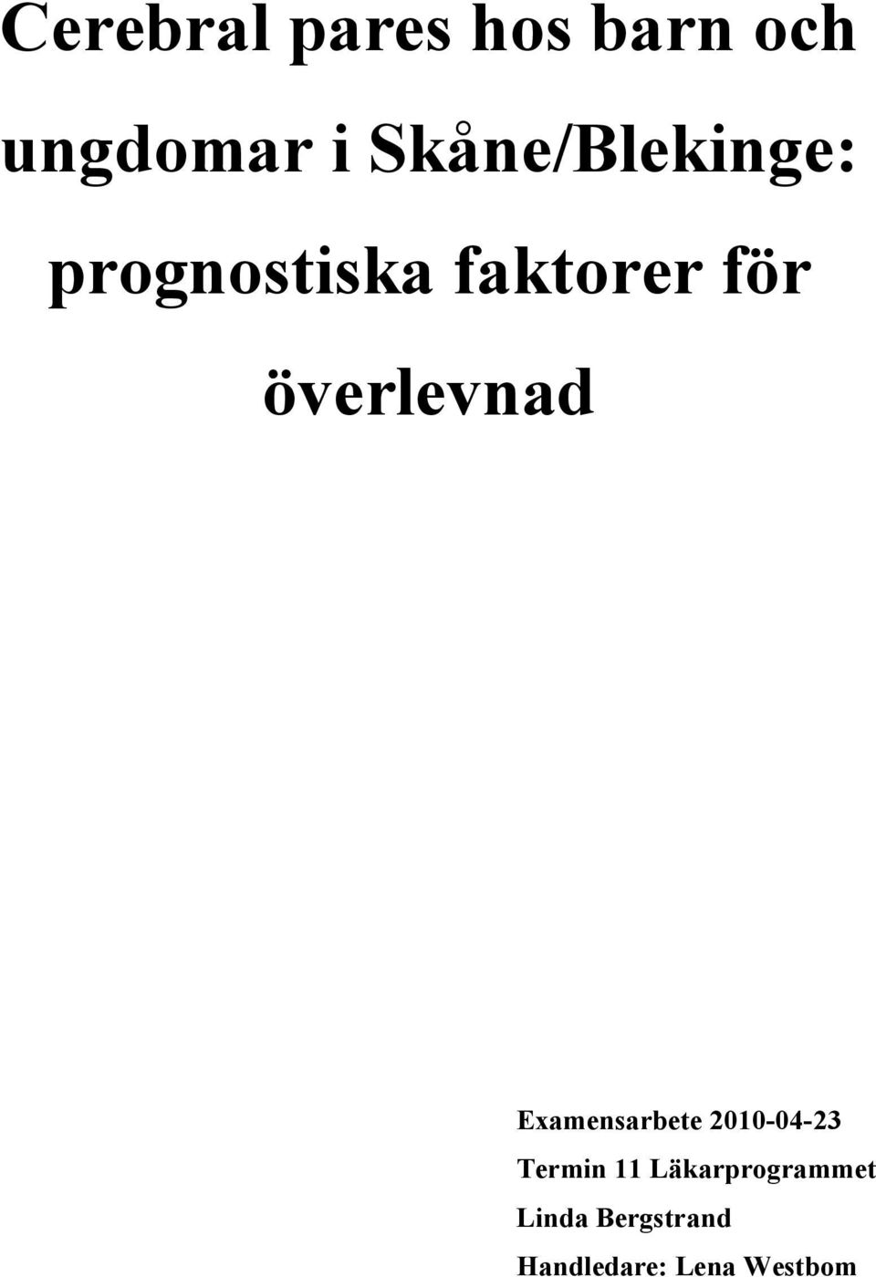 överlevnad Examensarbete 2010-04-23 Termin 11