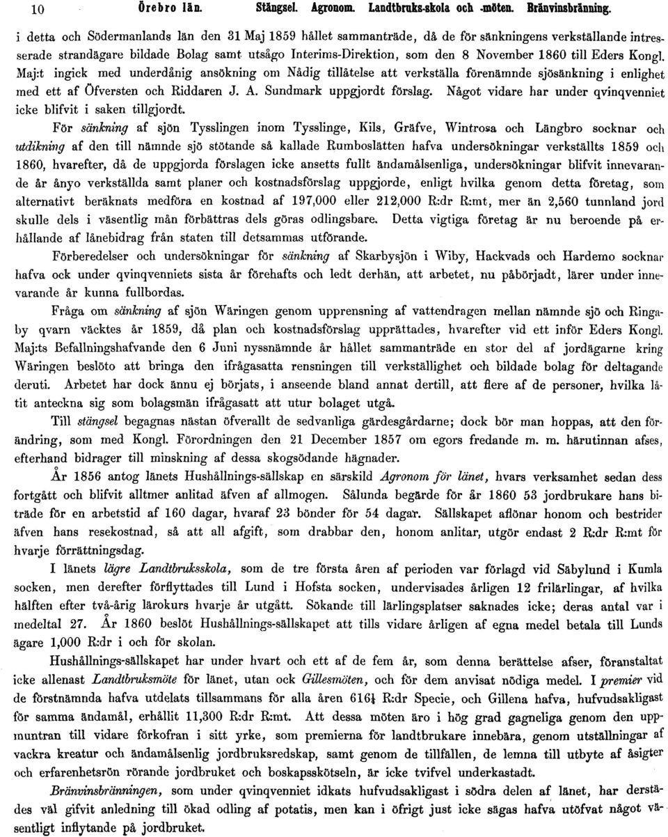 s-Direktion, som den 8 November 1860 till Eders Kongl. Maj:t ingick med underdånig ansökning om Nådig tillåtelse att verkställa förenämnde sjösänkning i enlighet med ett af Öfversten och Riddaren J.