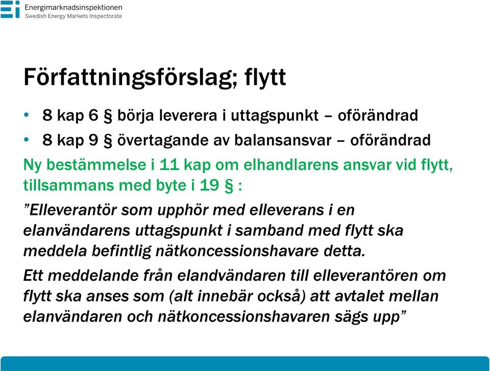 elanvändarens uttagspunkt i samband med flytt ska meddela befintlig nätkoncessionshavare detta.