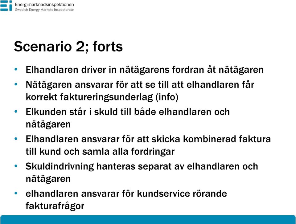 nätägaren Elhandlaren ansvarar för att skicka kombinerad faktura till kund och samla alla fordringar