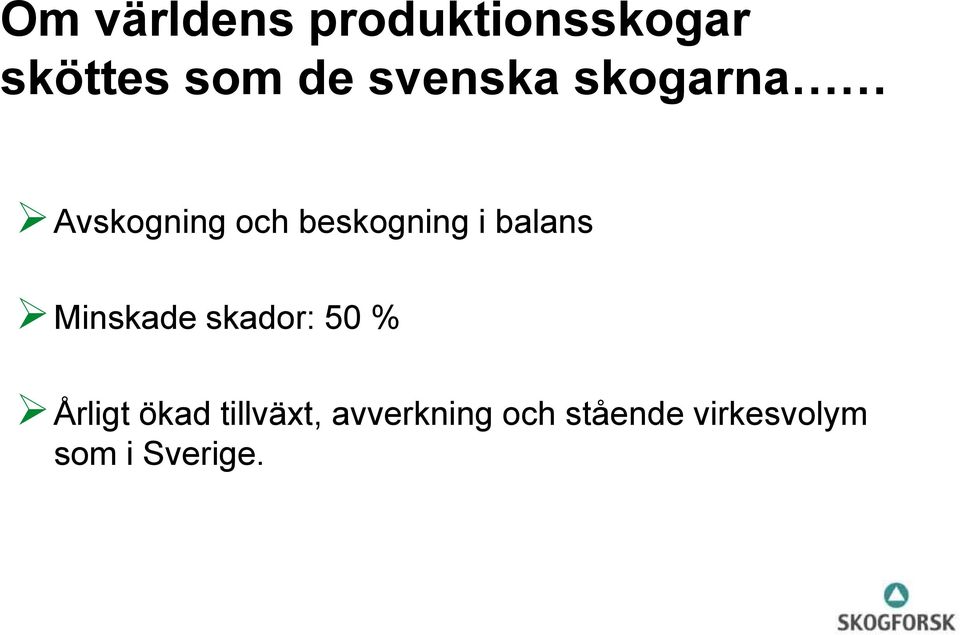 balans Minskade skador: 50 % Årligt ökad