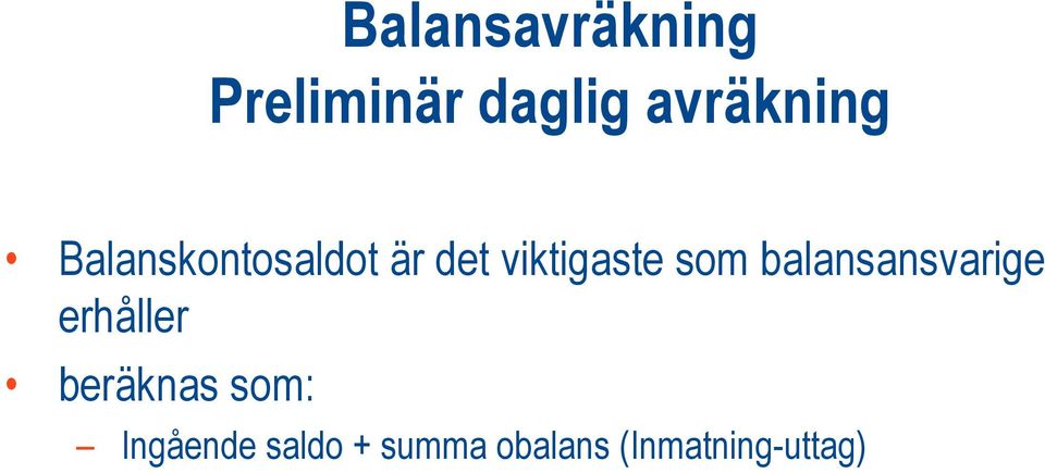 som balansansvarige erhåller beräknas