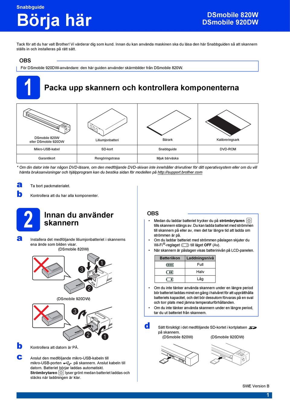 1 Pck upp sknnern och kontroller komponentern DSmoile 820W eller DSmoile 920DW Litiumjontteri Bärrk Klireringsrk * Om din dtor inte hr någon DVD-läsre, om den medföljnde DVD-skivn inte innehåller