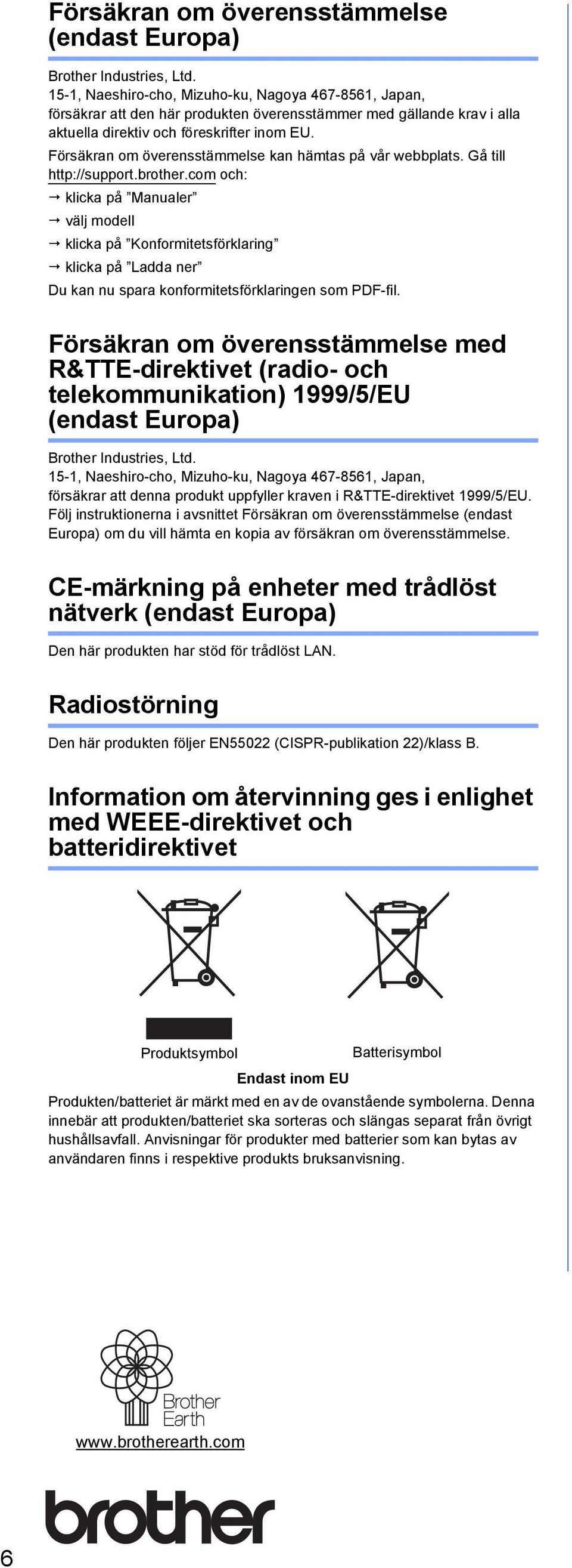 Försäkrn om överensstämmelse kn hämts på vår weplts. Gå till http://support.rother.