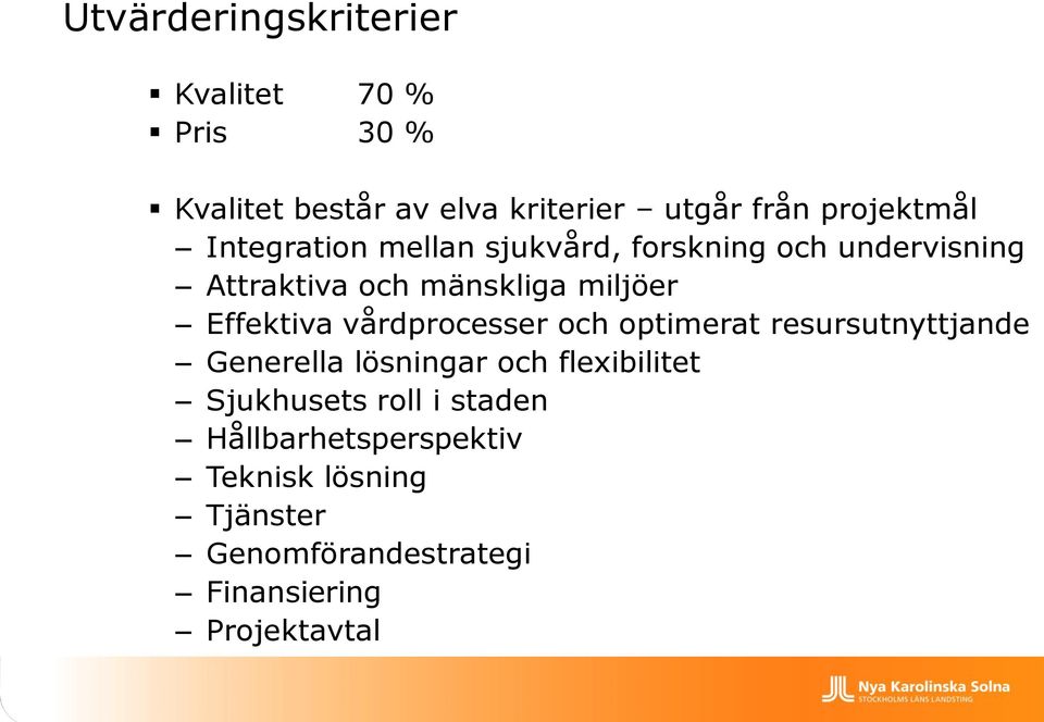 Effektiva vårdprocesser och optimerat resursutnyttjande Generella lösningar och flexibilitet