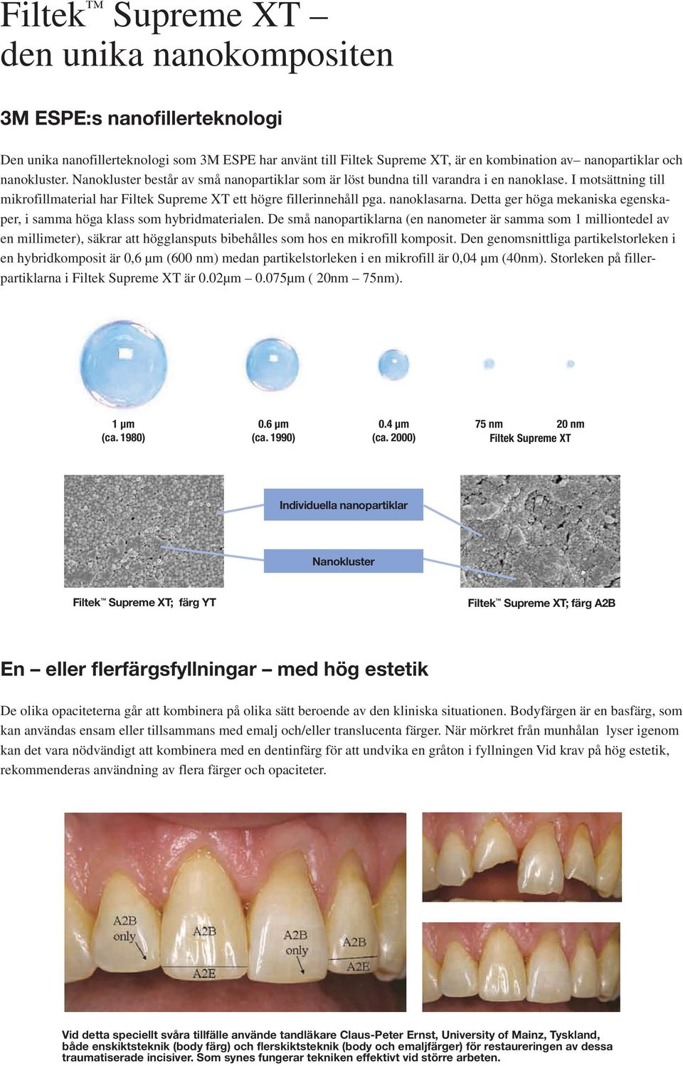 nanoklasarna. Detta ger höga mekaniska egenskaper, i samma höga klass som hybridmaterialen.