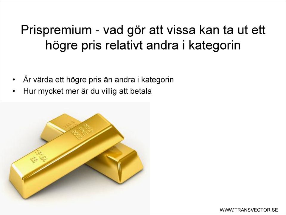 Är värda ett högre pris än andra i