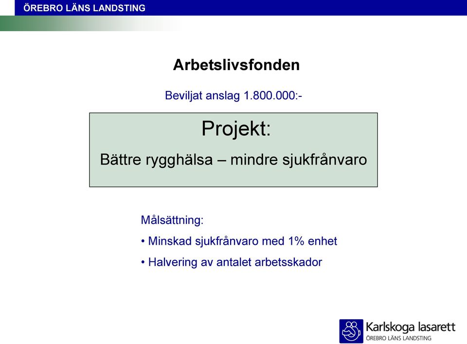 sjukfrånvaro Målsättning: Minskad