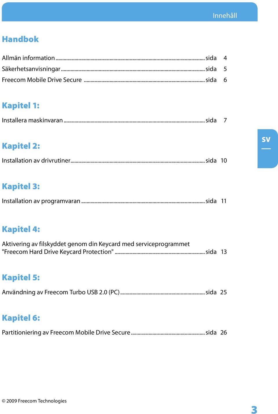 .. sida 10 Kapitel 3: Installation av programvaran.