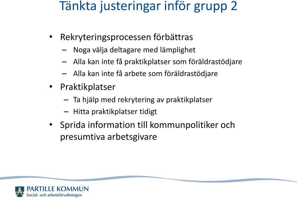 arbete som föräldrastödjare Praktikplatser Ta hjälp med rekrytering av praktikplatser