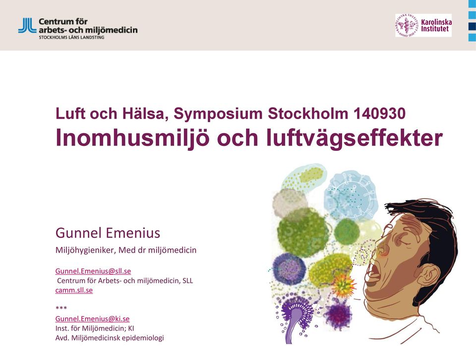 Gunnel.Emenius@sll.se Centrum för Arbets- och miljömedicin, SLL camm.sll.se *** Gunnel.