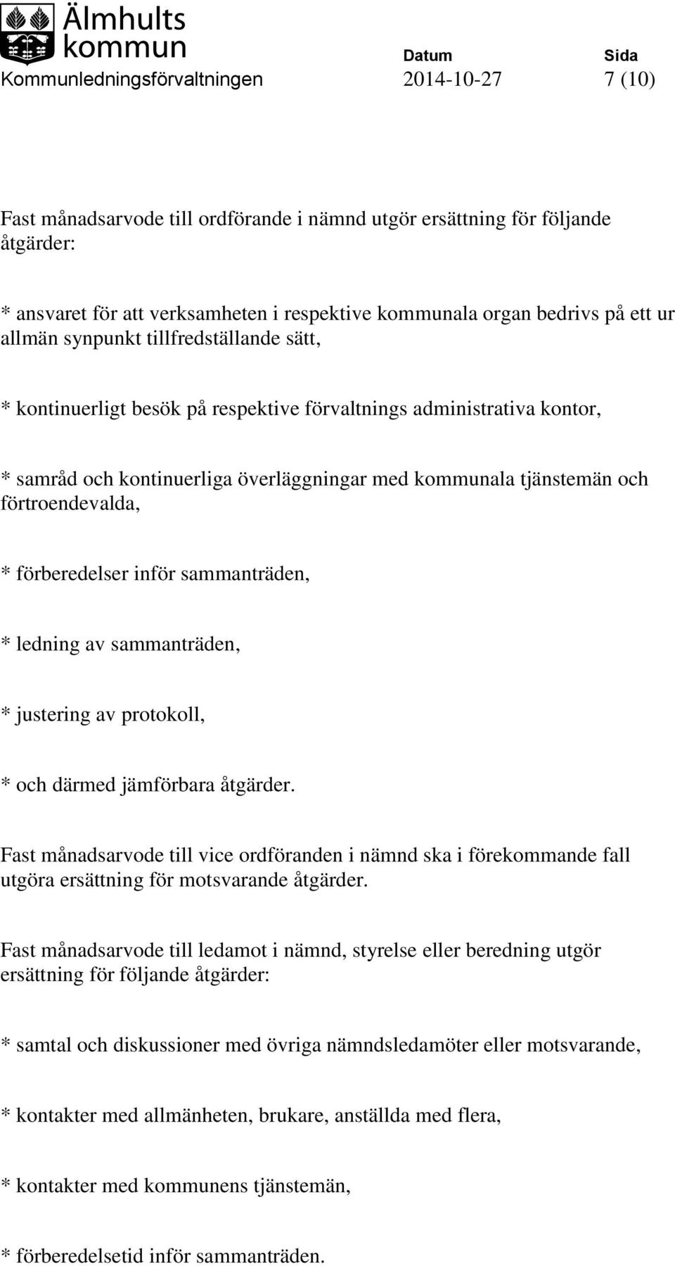 förtroendevalda, * förberedelser inför sammanträden, * ledning av sammanträden, * justering av protokoll, * och därmed jämförbara åtgärder.