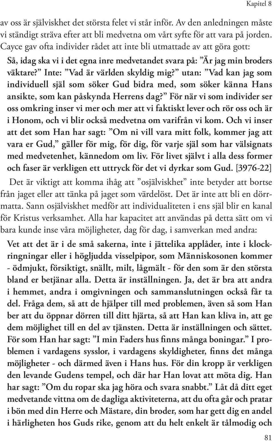 utan: Vad kan jag som individuell själ som söker Gud bidra med, som söker känna Hans ansikte, som kan påskynda Herrens dag?