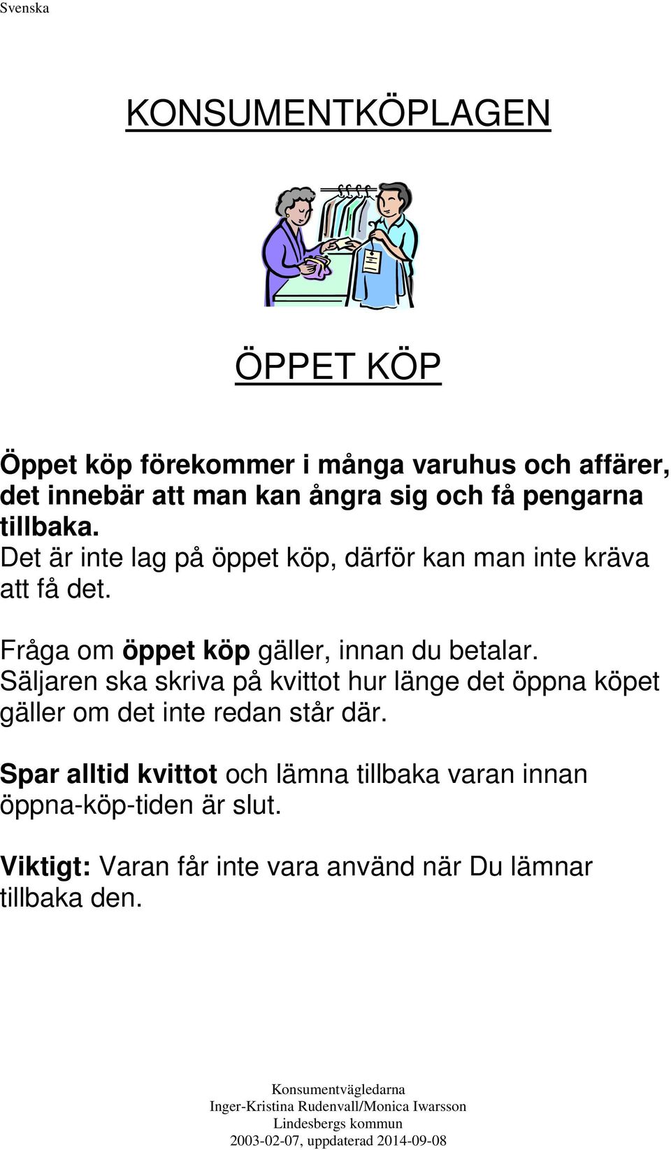 Fråga om öppet köp gäller, innan du betalar.