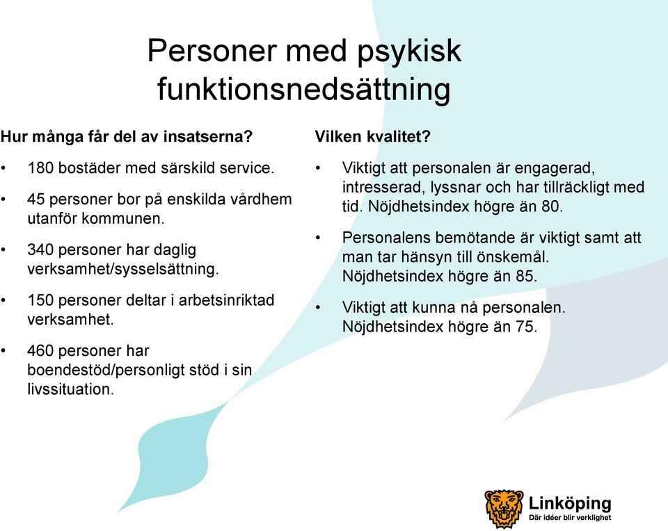 460 personer har boendestöd/personligt stöd i sin livssituation. Vilken kvalitet?